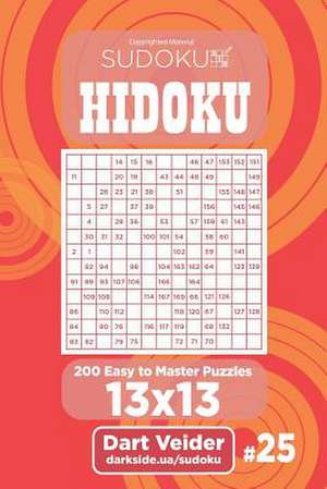 Sudoku Hidoku - 200 Easy to Master Puzzles 13x13 (Volume 25) de Veider, Dart