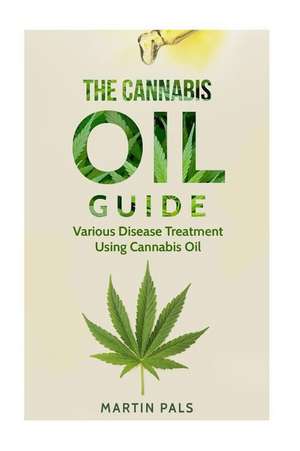 Cannabis Oil Guide de Martin Pals