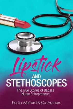 Lipstick and Stethoscopes de Wofford, Portia