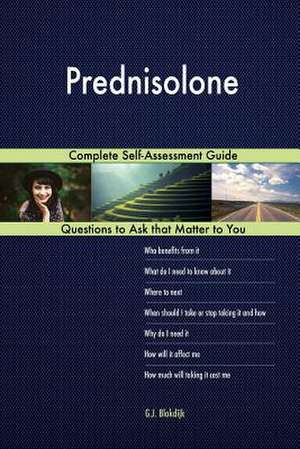 Prednisolone; Complete Self-Assessment Guide de Blokdijk, G. J.
