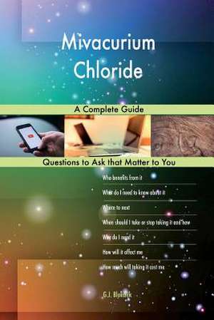 Mivacurium Chloride; A Complete Guide de Blokdijk, G. J.
