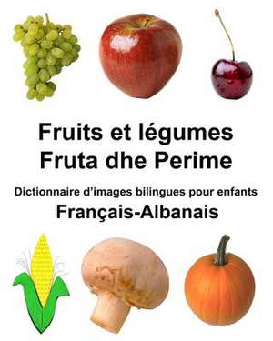 Francais-Albanais Fruits Et Legumes/Fruta Dhe Perime Dictionnaire D'Images Bilingues Pour Enfants de Richard Carlson Jr