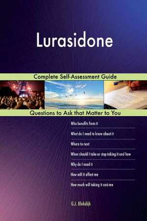 Lurasidone; Complete Self-Assessment Guide de Blokdijk, G. J.