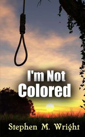 I'm Not Colored de MR Stephen M. Wright