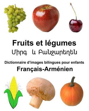 Francais-Armenien Fruits Et Legumes Dictionnaire D'Images Bilingues Pour Enfants de Richard Carlson Jr