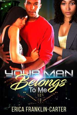 Your Man Belongs to Me de Franklin-Carter, Erica