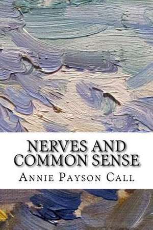 Nerves and Common Sense de Payson Call, Annie