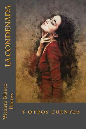 La Condenada de Vicente Blasco Ibáñez