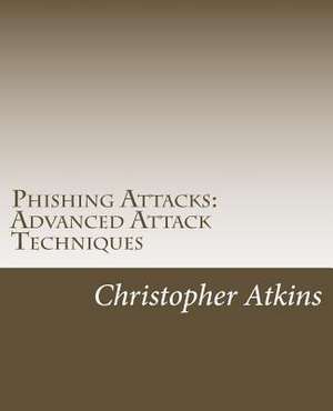 Phishing Attacks de Atkins, MR Christopher