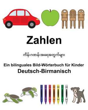 Deutsch-Birmanisch Zahlen Ein Bilinguales Bild-Worterbuch Fur Kinder de Richard Carlson Jr