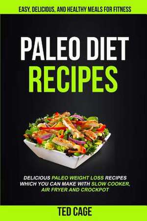 Paleo Diet Recipes de Cage, Ted