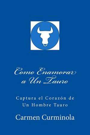 Como Enamorar a Un Tauro de Curminola, Carmen