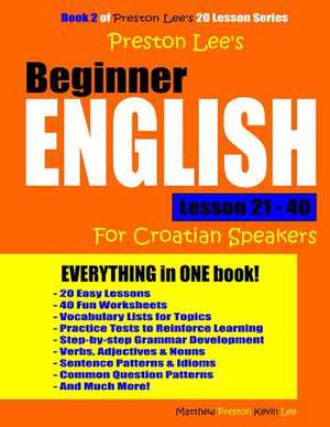 Preston Lee's Beginner English Lesson 21 - 40 for Croatian Speakers de Kevin Lee