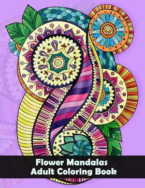 Flower Mandalas Adult Coloring Book de See, Dinso