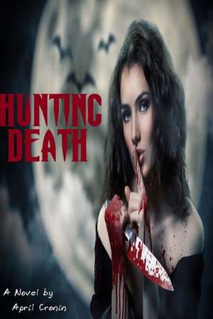 Hunting Death de Cronin, April