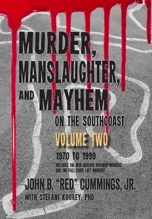 Murder, Manslaughter, and Mayhem on the Southcoast, Volume Two de Cummings Jr, John B.