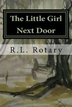 The Little Girl Next Door de Rotary, R. L.