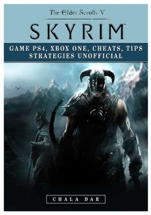 Elder Scrolls V Skyrim Game Ps4, Xbox One, Cheats, Tip Strategies Unofficial de Chala Dar