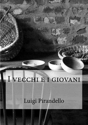 I Vecchi E I Giovani de Luigi Pirandello