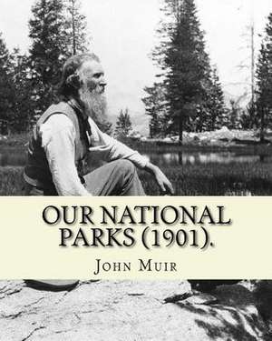 Our National Parks (1901). by de John Muir