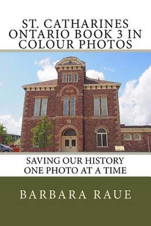 St. Catharines Ontario Book 3 in Colour Photos de Mrs Barbara Raue