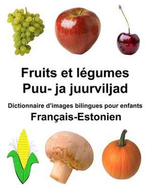 Francais-Estonien Fruits Et Legumes/Puu- Ja Juurviljad Dictionnaire D'Images Bilingues Pour Enfants de Richard Carlson Jr