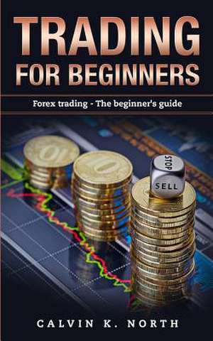 Trading for Beginners de North, Calvin K.