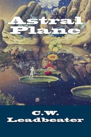 Astral Plane de C. W. Leadbeater
