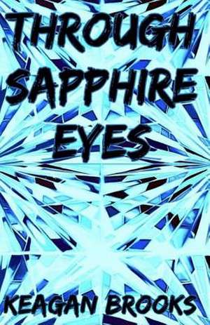 Through Sapphire Eyes de Brooks, Keagan