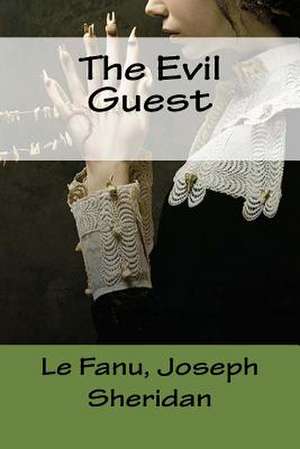 The Evil Guest de Le Fanu Joseph Sheridan