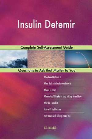 Insulin Detemir; Complete Self-Assessment Guide de Blokdijk, G. J.
