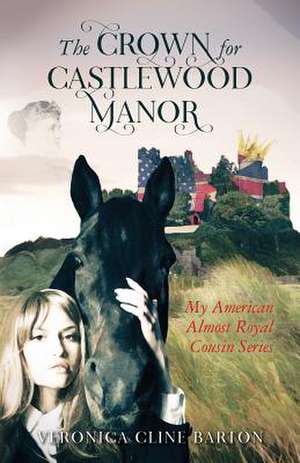 The Crown for Castlewood Manor de Barton, Veronica Cline