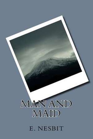 Man and Maid de E. Nesbit