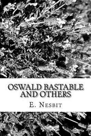 Oswald Bastable and Others de E. Nesbit