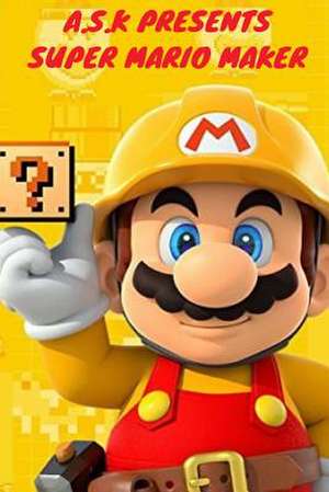 Super Mario Maker (Super Mario DS 3D) de K, A. S.