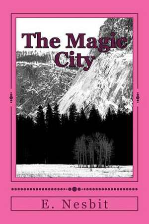 The Magic City de E. Nesbit