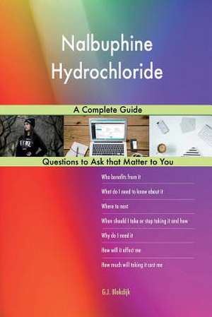 Nalbuphine Hydrochloride; A Complete Guide de Blokdijk, G. J.