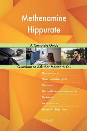 Methenamine Hippurate; A Complete Guide de Blokdijk, G. J.