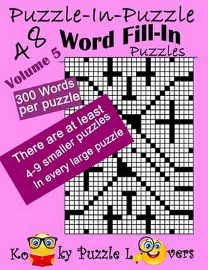 Puzzle-In-Puzzle Word Fill-In, Volume 5, Over 300 Words Per Puzzle de Kooky Puzzle Lovers