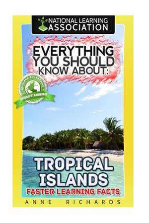 Everything You Should Know about Tropical Islands de Anne Richards