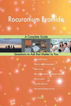 Rocuronium Bromide; A Complete Guide de Blokdijk, G. J.