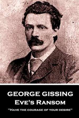 George Gissing - Eve's Ransom de George Gissing