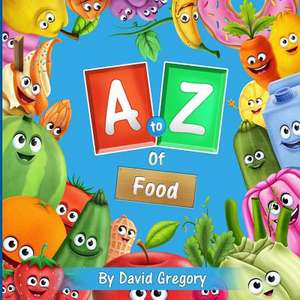 The A to Z of Food de David Gregory