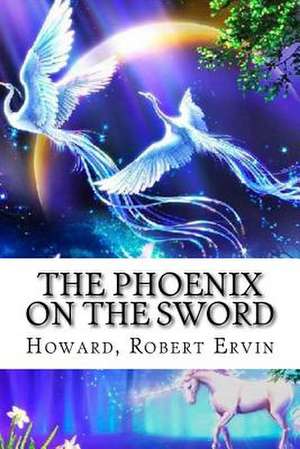 The Phoenix on the Sword de Robert Ervin, Howard