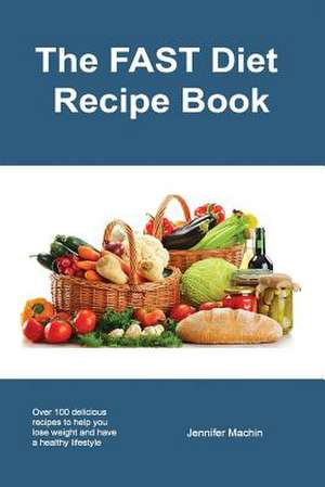 The Fast Diet Recipe Book de Machin, Jennifer