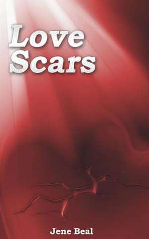 Love Scars de Jene Beal