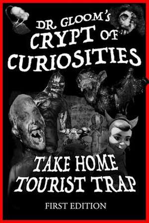 Dr. Gloom's Crypt of Curiosities - Take Home Tourist Trap de Lamartina, Mr Chris