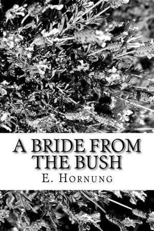 A Bride from the Bush de E. W. Hornung