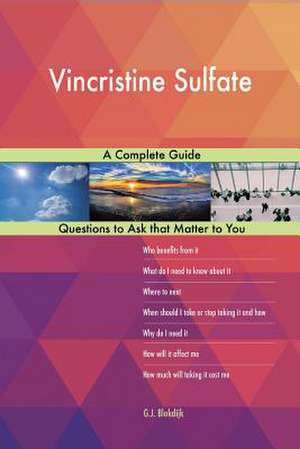Vincristine Sulfate; A Complete Guide de Blokdijk, G. J.