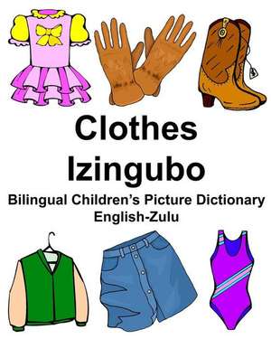 English-Zulu Clothes/Izingubo Bilingual Children's Picture Dictionary de Richard Carlson Jr